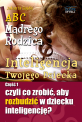 Inteligencja Twojego Dziecka - Cz�� 1